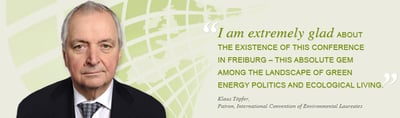 Portrait of Klaus Töpfer with his quote: "I am extremely glad about the existence of this conference in Freiburg, this absolute gem among the landscape of green energy politics and ecological living." Klaus Töpfer, Patron, International Convention of Environmental Laureates